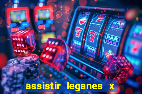 assistir leganes x real madrid ao vivo online gratis